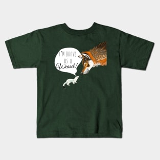 I´m brave as a Weasel Kids T-Shirt